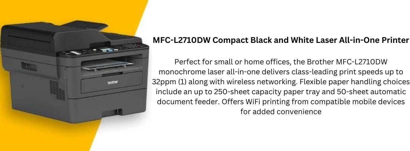 Brother MFC-L2710DW All in 1 Laser Printer Monochrome Compact with Duplex Printing and Wireless Networking 13 Brother banner l 2710 dw 4